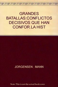 portada Grandes Batallas: Conflictos Decisivos que han Confor. La Hist (in Spanish)