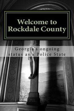 portada Welcome to Rockdale County: Georgia's ongoing status as a Police State (in English)