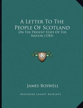 portada a letter to the people of scotland: on the present state of the nation (1783) (in English)