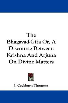 portada the bhagavad-gita or, a discourse between krishna and arjuna on divine matters (en Inglés)