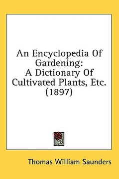 portada an encyclopedia of gardening: a dictionary of cultivated plants, etc. (1897) (en Inglés)