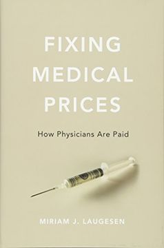 portada Fixing Medical Prices: How Physicians Are Paid