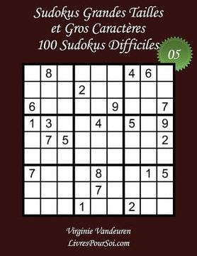 portada Sudokus Grandes Tailles et Gros Caractères - Niveau Difficile - N°5: 100 Sudokus Difficiles - Grands Caractères: 36 points (in French)