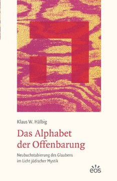 portada Das Alphabet der Offenbarung - Neubuchstabierung des Glaubens im Licht jüdischer Mystik (in German)