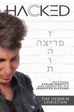 portada Hacked: Hebrew Christian: Restoring Stolen Identity and Embracing the Inherited Blessing. (en Inglés)