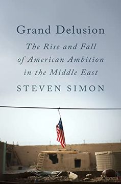 portada Grand Delusion: The Rise and Fall of American Ambition in the Middle East (en Inglés)