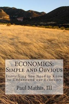 portada Economics: Simple and Obvious: Everything You Need to Know to Understand our Economy (en Inglés)