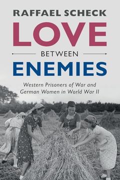 portada Love Between Enemies: Western Prisoners of war and German Women in World war ii (en Inglés)