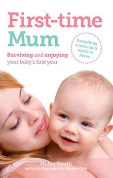 portada First-Time Mum: Surviving and Enjoying Your Baby's First Year (in English)