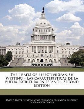 portada the traits of effective spanish writing = las caracteristicas de la buena escritura en espanol. second edition (en Inglés)