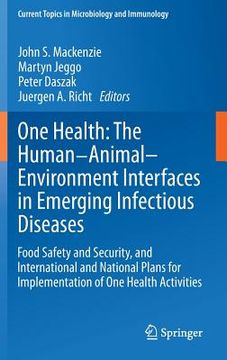 portada one health: the human-animal-environment interfaces in emerging infectious diseases: food safety and security, and international and national plans fo (in English)