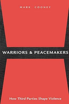 portada Warriors and Peacemakers: How Third Parties Shape Violence (in English)