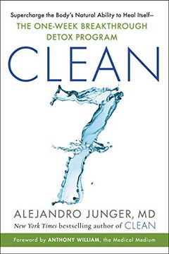 portada Clean 7: Supercharge the Body's Natural Ability to Heal Itself--The One-Week Breakthrough Detox Program (libro en Inglés)