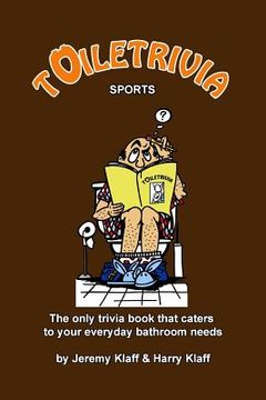portada Toiletrivia - Sports: The Only Trivia Book That Caters To Your Everyday Bathroom Needs (en Inglés)