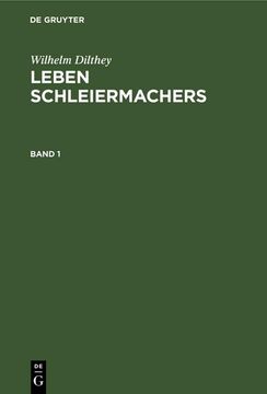 portada Wilhelm Dilthey: Leben Schleiermachers. Band 1 
