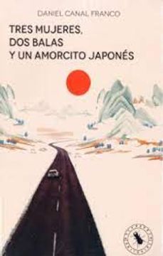 portada Tres Mujeres. Dos Balas y un Amorcito Japonés (in Spanish)