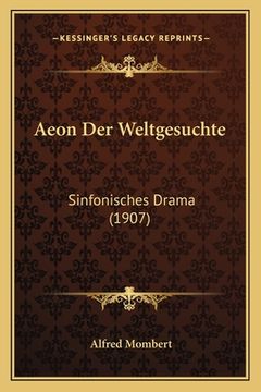 portada Aeon Der Weltgesuchte: Sinfonisches Drama (1907) (en Alemán)