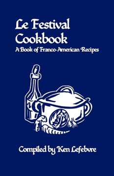portada Le Festival Cookbook: A Book of Franco-American Recipes (in English)