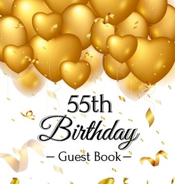 portada 55th Birthday Guest Book: Keepsake Gift for Men and Women Turning 55 - Hardback with Funny Gold Balloon Hearts Themed Decorations and Supplies, 