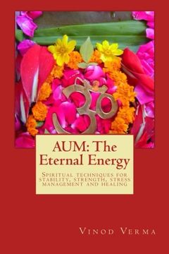 portada Aum: The Eternal Energy: Spiritual Techniques for Stability, Strength, Stress Management and Healing (en Inglés)