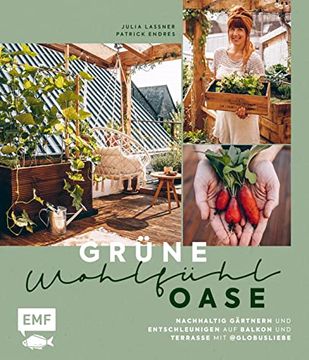 portada Grüne Wohlfühloase? Nachhaltig Gärtnern und Entschleunigen auf Balkon und Terrasse? Mit @Globusliebe: Gemüse und Kräuter Anbauen, Blühende Artenvielfalt Schaffen, Diy-Projekte und Vieles Mehr (en Alemán)