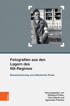 portada Fotografien Aus Den Lagern Des Ns-Regimes: Beweissicherung Und Asthetische Praxis (en Alemán)