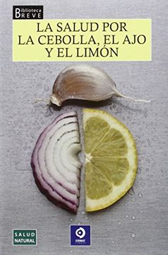 portada La salud por la cebolla, el ajo y el limón (Biblioteca breve)