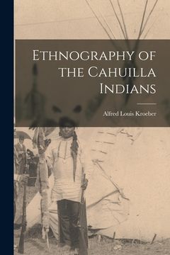 portada Ethnography of the Cahuilla Indians (en Inglés)