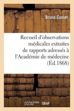 portada Recueil d'Observations Médicales Extraites de Rapports Adressés À l'Académie de Médecine (en Francés)