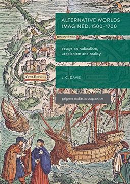 portada Alternative Worlds Imagined, 1500-1700: Essays on Radicalism, Utopianism and Reality (Palgrave Studies in Utopianism)