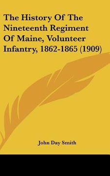 portada the history of the nineteenth regiment of maine, volunteer infantry, 1862-1865 (1909) (en Inglés)