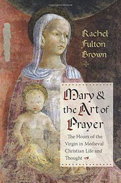 portada Mary and the art of Prayer: The Hours of the Virgin in Medieval Christian Life and Thought 