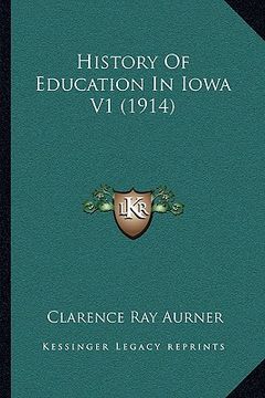 portada history of education in iowa v1 (1914) (en Inglés)
