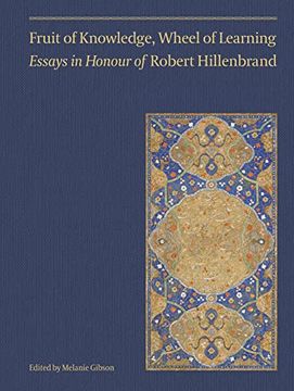 portada Fruit of Knowledge, Wheel of Learning (Vol II): Essays in Honour of Professor Robert Hillenbrand Volume 2