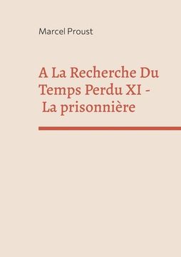 portada A La Recherche Du Temps Perdu XI: La prisonnière 