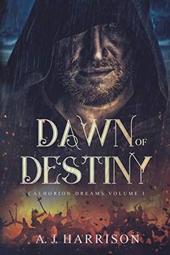 portada Dawn of Destiny: Calhorion Dreams: Volume 1 (en Inglés)