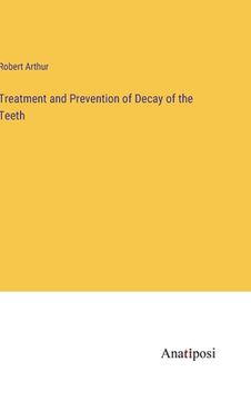 portada Treatment and Prevention of Decay of the Teeth (en Inglés)
