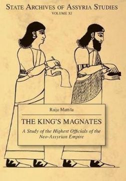 portada The King's Magnates: A Study of the Highest Officials of the Neo-Assyrian Empire (State Archives of Assyria)