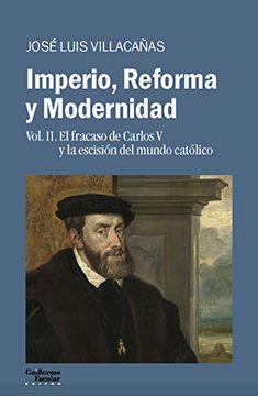 portada Imperio, Reforma y Modernidad: Vol. 2. El Fracaso de Carlos v y la Escisión del Mundo Católico (in Spanish)