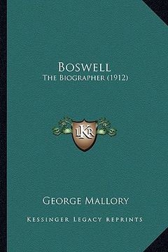 portada boswell: the biographer (1912) the biographer (1912) (en Inglés)