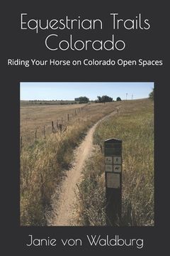portada Equestrian Trails Colorado: Riding Your Horse on Colorado Open Spaces (en Inglés)