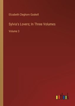 portada Sylvia's Lovers; In Three Volumes: Volume 3 (en Inglés)