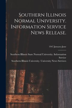 portada Southern Illinois Normal University. Information Service News Release.; 1947 January-June (en Inglés)