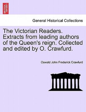 portada the victorian readers. extracts from leading authors of the queen's reign. collected and edited by o. crawfurd. (en Inglés)