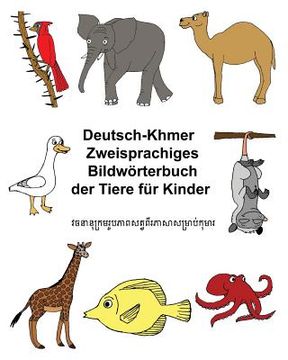 portada Deutsch-Khmer/Kambodschanisch Zweisprachiges Bildwörterbuch der Tiere für Kinder (en Alemán)