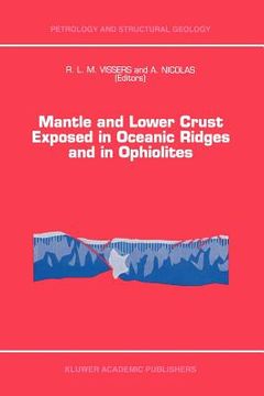 portada mantle and lower crust exposed in oceanic ridges and in ophiolites: contributions to a specialized symposium of the vii eug meeting, strasbourg, sprin (en Inglés)