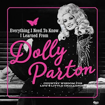 portada Everything i Need to Know i Learned From Dolly Parton: Country Wisdom for Life'S Little Challenges (in English)