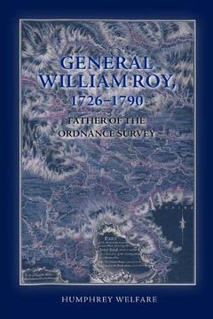 portada General William Roy, 1726-1790: Father of the Ordnance Survey (en Inglés)