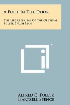 portada a foot in the door: the life appraisal of the original fuller brush man (en Inglés)