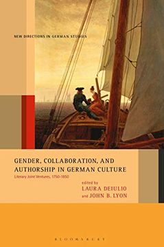 portada Gender, Collaboration, and Authorship in German Culture: Literary Joint Ventures, 1750-1850 (New Directions in German Studies) (en Inglés)